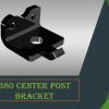 380 Center Post Bracket